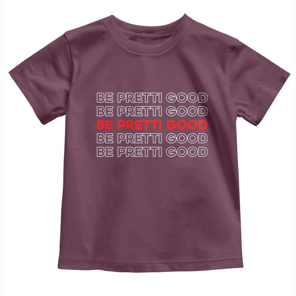 Be Pretti Good Toddler T Shirt Anti ICE Immigration Protest Human Rights