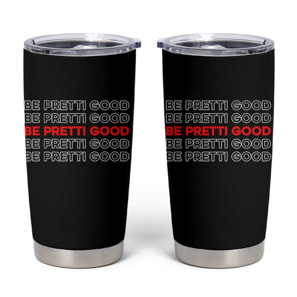 Be Pretti Good Tumbler Cup Anti ICE Immigration Protest Human Rights