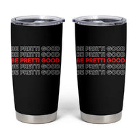 Be Pretti Good Tumbler Cup Anti ICE Immigration Protest Human Rights