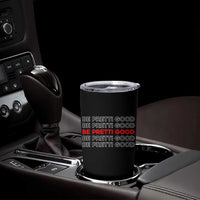 Be Pretti Good Tumbler Cup Anti ICE Immigration Protest Human Rights
