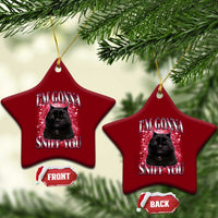I'm Gonna Sniff You Ceramic Ornament Funny Black Cat Meme
