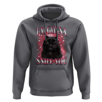 I'm Gonna Sniff You Hoodie Funny Black Cat Meme