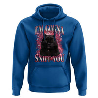I'm Gonna Sniff You Hoodie Funny Black Cat Meme