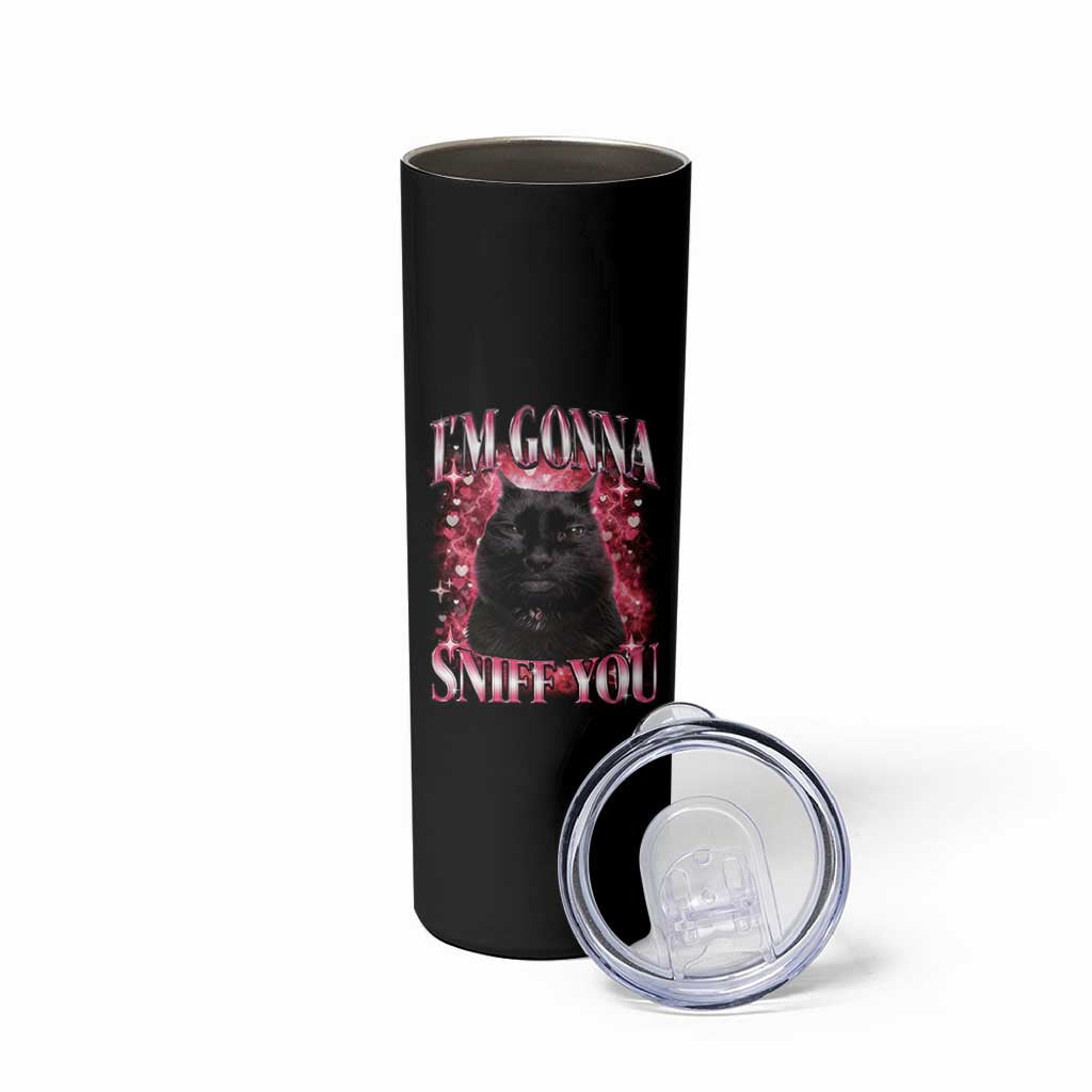 I'm Gonna Sniff You Skinny Tumbler Funny Black Cat Meme