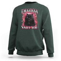 I'm Gonna Sniff You Sweatshirt Funny Black Cat Meme