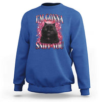 I'm Gonna Sniff You Sweatshirt Funny Black Cat Meme