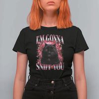 I'm Gonna Sniff You T Shirt For Women Funny Black Cat Meme