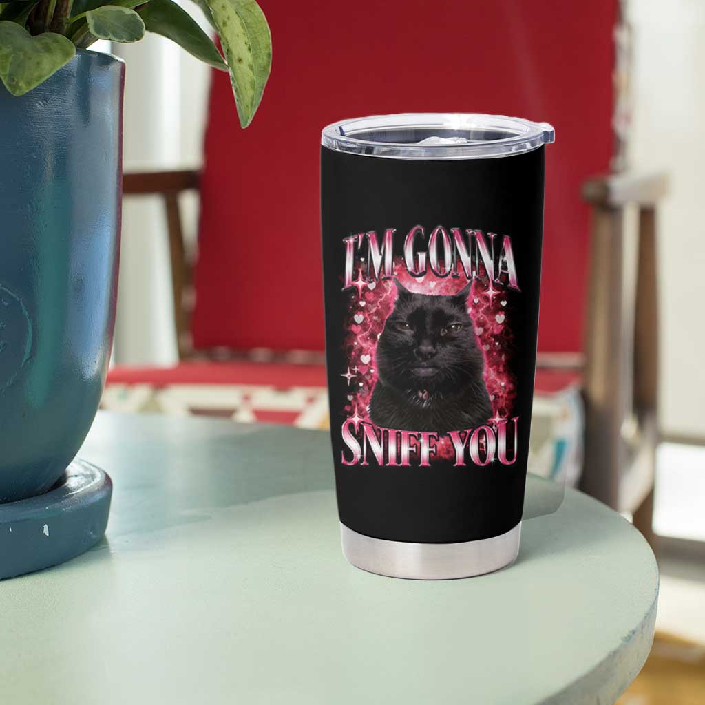 I'm Gonna Sniff You Tumbler Cup Funny Black Cat Meme