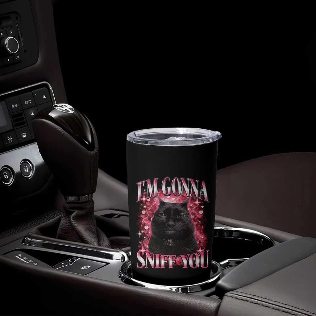I'm Gonna Sniff You Tumbler Cup Funny Black Cat Meme