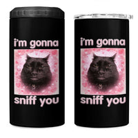 I'm Gonna Sniff You 4 in 1 Can Cooler Tumbler Funny Black Cat Brainrot Meme