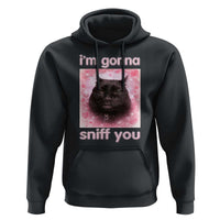 I'm Gonna Sniff You Hoodie Funny Black Cat Brainrot Meme