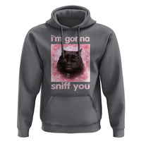 I'm Gonna Sniff You Hoodie Funny Black Cat Brainrot Meme
