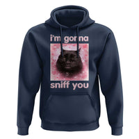 I'm Gonna Sniff You Hoodie Funny Black Cat Brainrot Meme