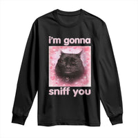 I'm Gonna Sniff You Long Sleeve Shirt Funny Black Cat Brainrot Meme