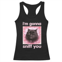 I'm Gonna Sniff You Racerback Tank Top Funny Black Cat Brainrot Meme
