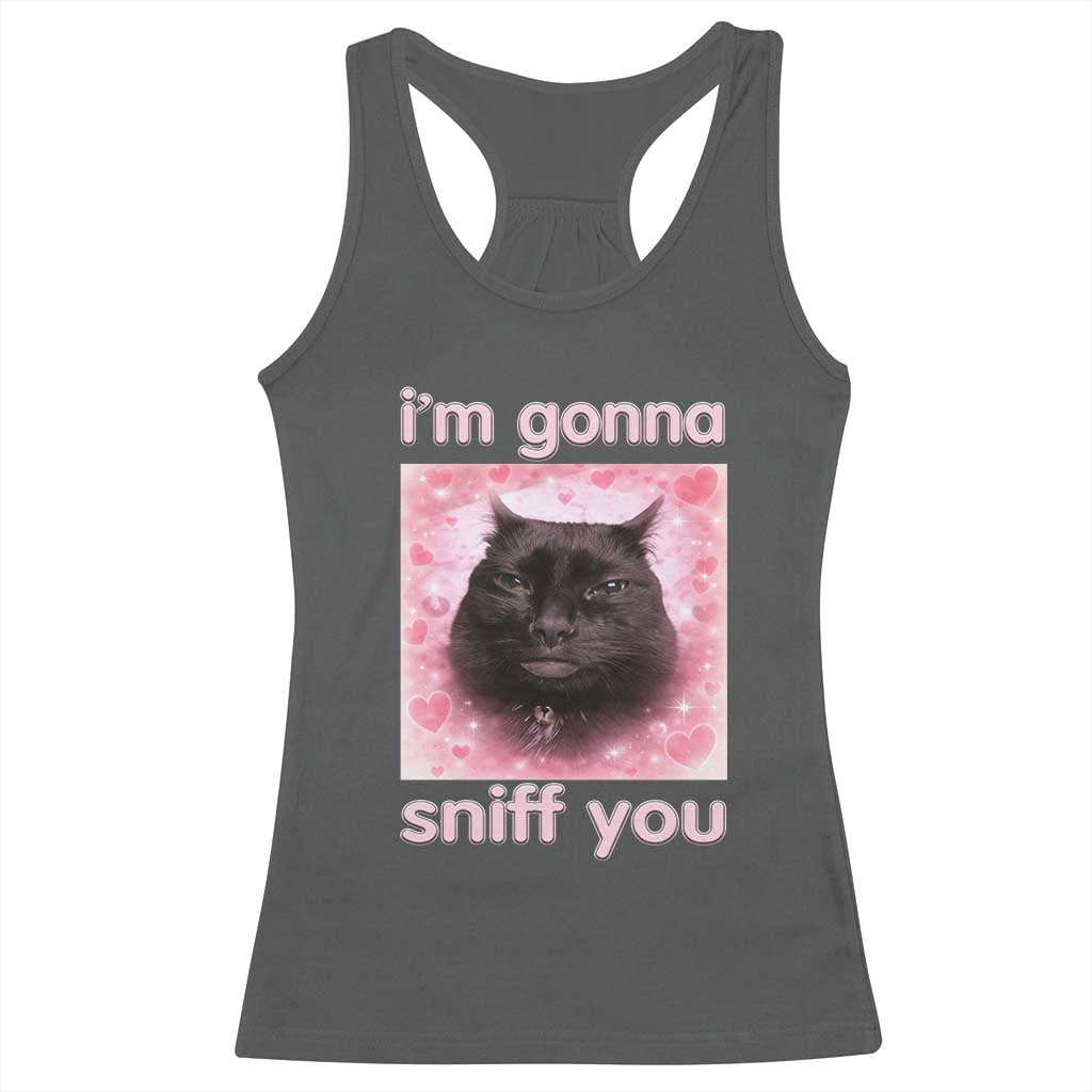 I'm Gonna Sniff You Racerback Tank Top Funny Black Cat Brainrot Meme