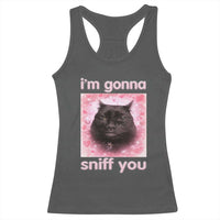 I'm Gonna Sniff You Racerback Tank Top Funny Black Cat Brainrot Meme