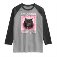 I'm Gonna Sniff You Raglan Shirt Funny Black Cat Brainrot Meme