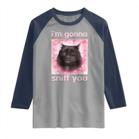 I'm Gonna Sniff You Raglan Shirt Funny Black Cat Brainrot Meme