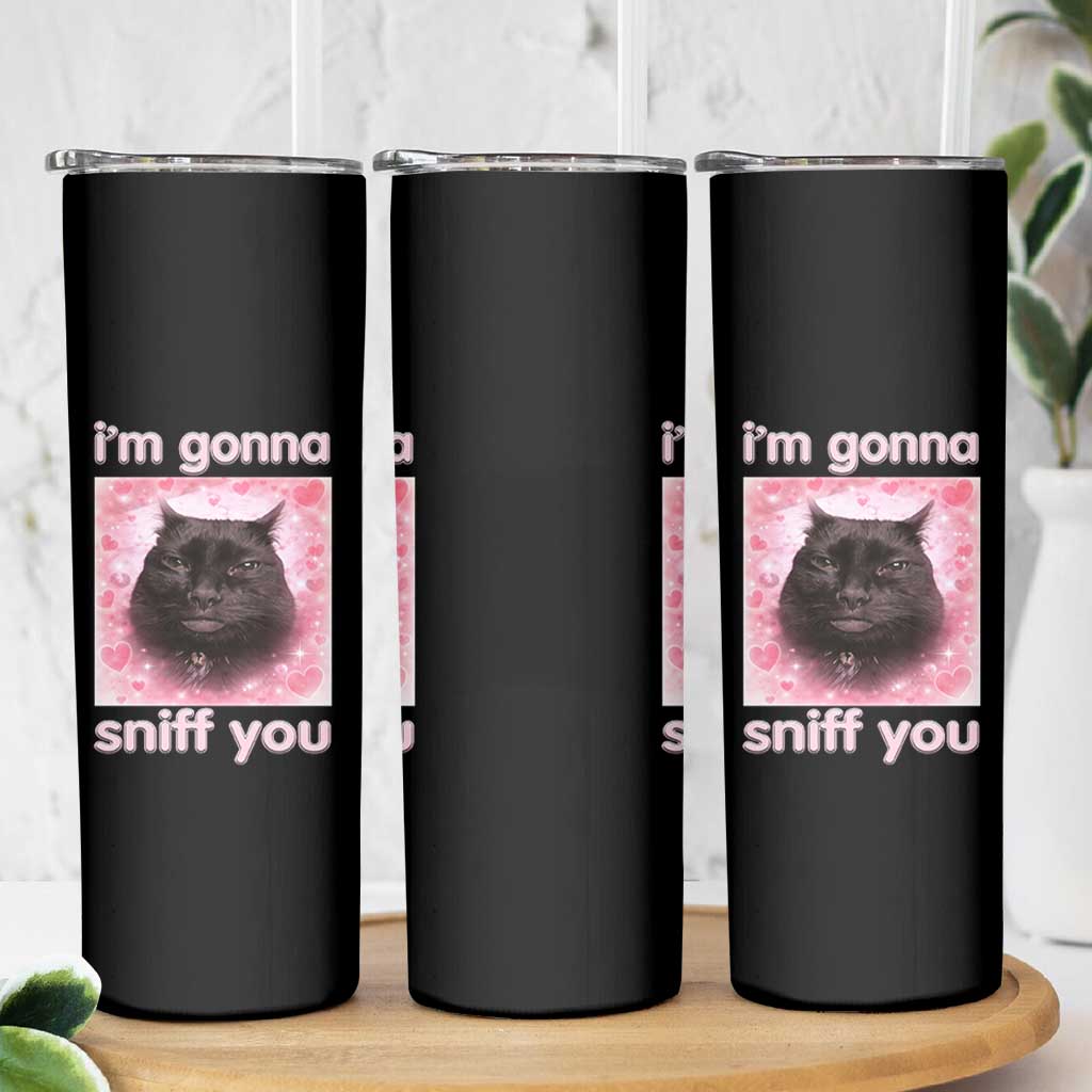 I'm Gonna Sniff You Skinny Tumbler Funny Black Cat Brainrot Meme