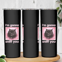 I'm Gonna Sniff You Skinny Tumbler Funny Black Cat Brainrot Meme