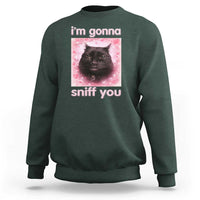 I'm Gonna Sniff You Sweatshirt Funny Black Cat Brainrot Meme