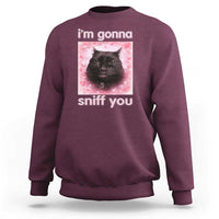 I'm Gonna Sniff You Sweatshirt Funny Black Cat Brainrot Meme