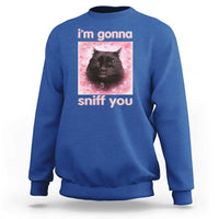 I'm Gonna Sniff You Sweatshirt Funny Black Cat Brainrot Meme