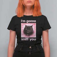 I'm Gonna Sniff You T Shirt For Women Funny Black Cat Brainrot Meme