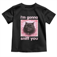 I'm Gonna Sniff You Toddler T Shirt Funny Black Cat Brainrot Meme