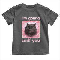 I'm Gonna Sniff You Toddler T Shirt Funny Black Cat Brainrot Meme