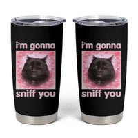 I'm Gonna Sniff You Tumbler Cup Funny Black Cat Brainrot Meme