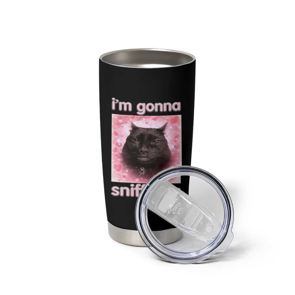 I'm Gonna Sniff You Tumbler Cup Funny Black Cat Brainrot Meme