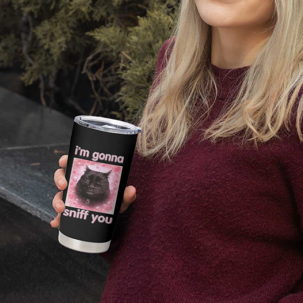 I'm Gonna Sniff You Tumbler Cup Funny Black Cat Brainrot Meme