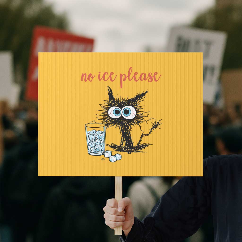 No Ice Please Protest Sign Funny Black Cat Sarcastic Abolish ICE Meme