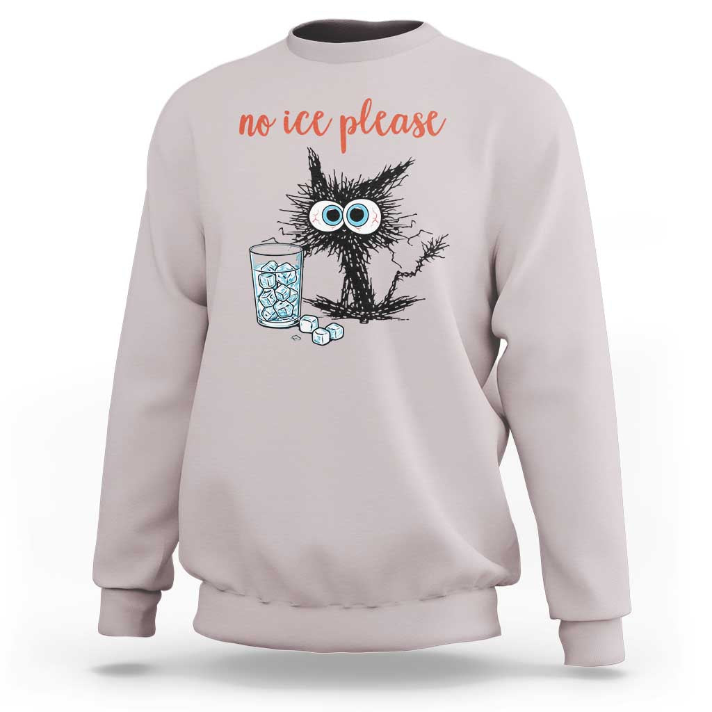 No Ice Please Sweatshirt Funny Black Cat Sarcastic Abolish ICE Meme