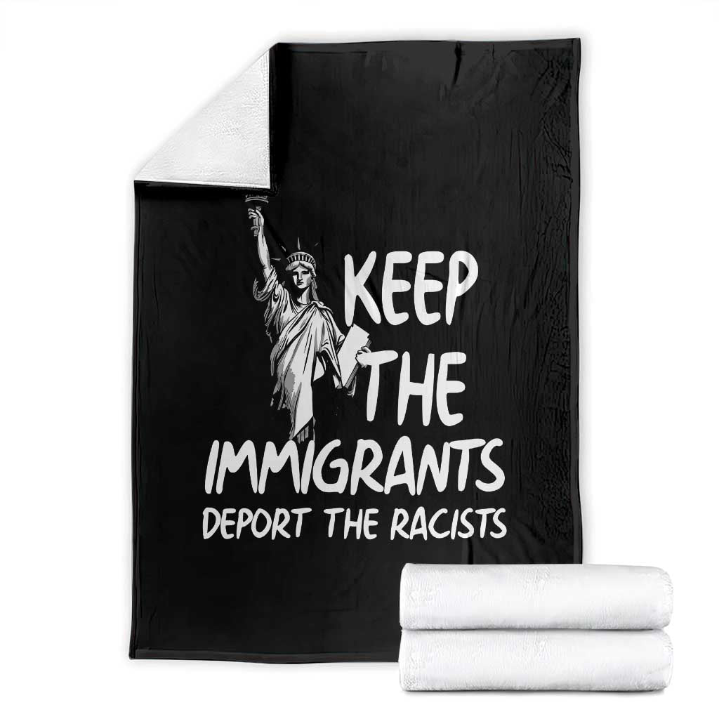 Keep The Immigrants Deport The Racists Throw Blanket Statue Of Liberty Anti Racism