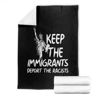 Keep The Immigrants Deport The Racists Throw Blanket Statue Of Liberty Anti Racism