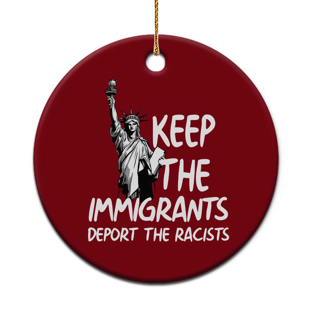 Keep The Immigrants Deport The Racists Ceramic Ornament Statue Of Liberty Anti Racism