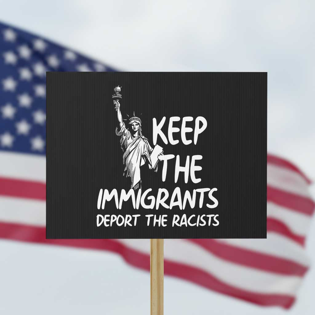 Keep The Immigrants Deport The Racists Protest Sign Statue Of Liberty Anti Racism