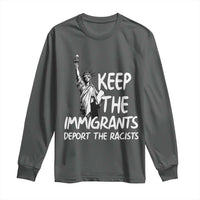 Keep The Immigrants Deport The Racists Long Sleeve Shirt Statue Of Liberty Anti Racism