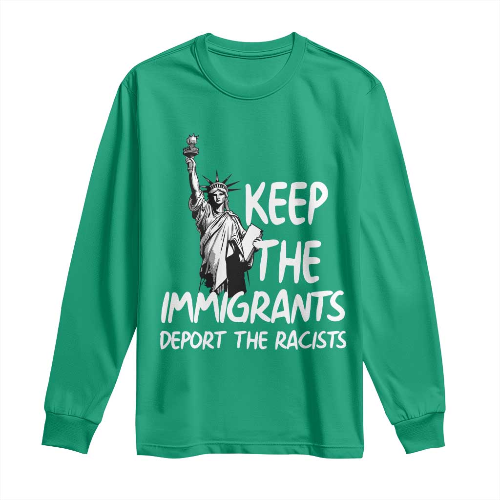 Keep The Immigrants Deport The Racists Long Sleeve Shirt Statue Of Liberty Anti Racism