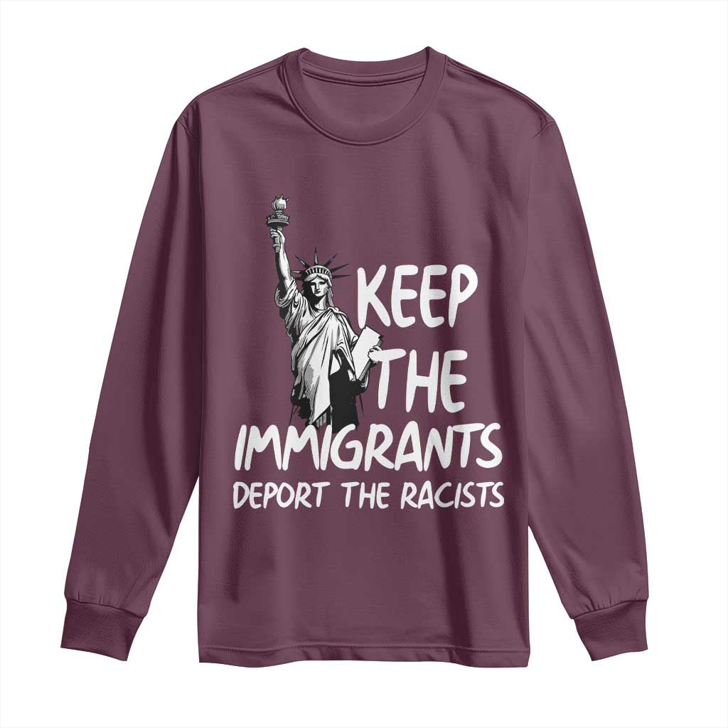 Keep The Immigrants Deport The Racists Long Sleeve Shirt Statue Of Liberty Anti Racism