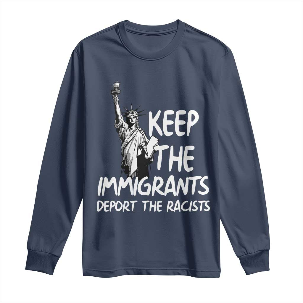Keep The Immigrants Deport The Racists Long Sleeve Shirt Statue Of Liberty Anti Racism