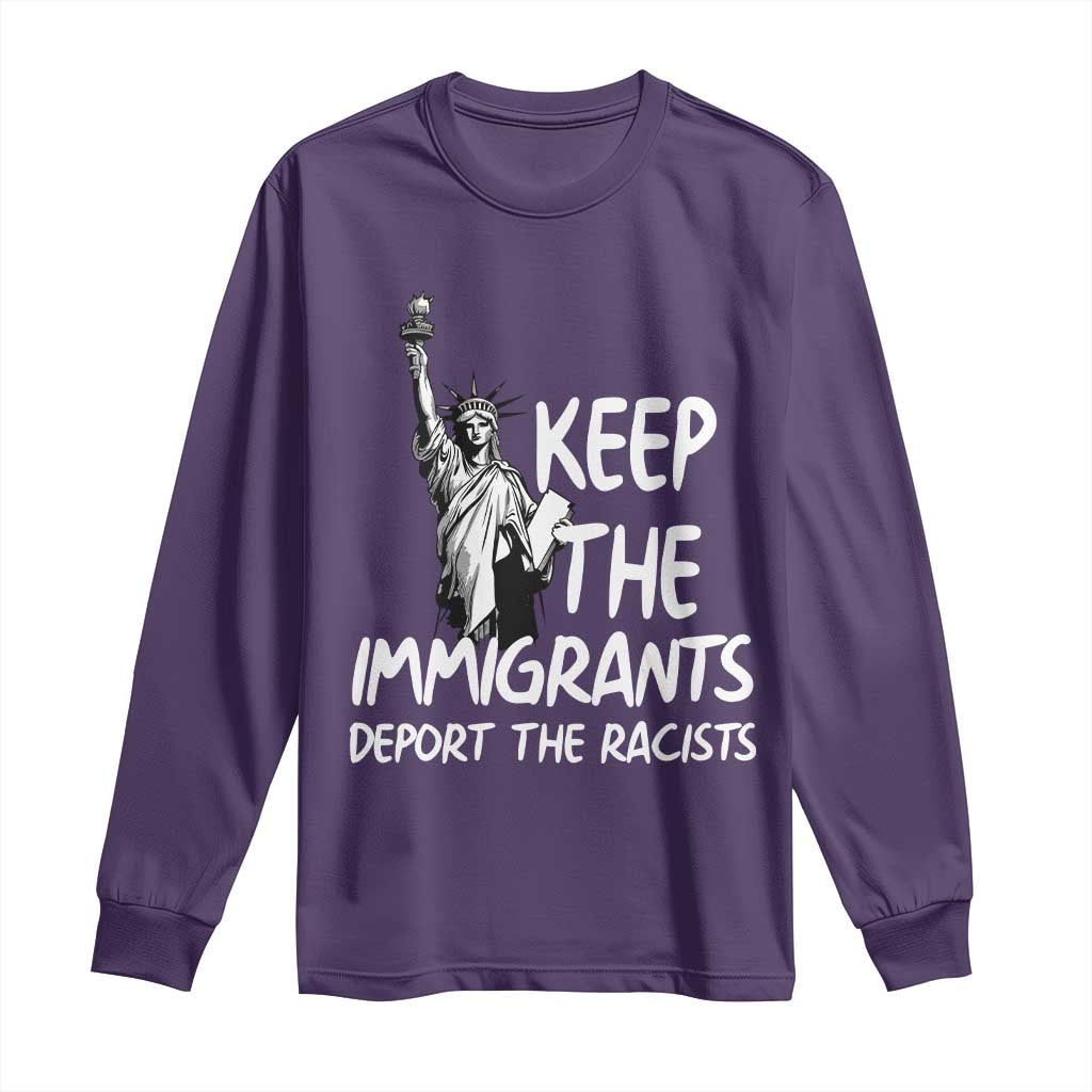 Keep The Immigrants Deport The Racists Long Sleeve Shirt Statue Of Liberty Anti Racism