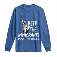 Keep The Immigrants Deport The Racists Long Sleeve Shirt Statue Of Liberty Anti Racism