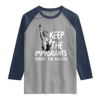Keep The Immigrants Deport The Racists Raglan Shirt Statue Of Liberty Anti Racism