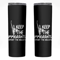 Keep The Immigrants Deport The Racists Skinny Tumbler Statue Of Liberty Anti Racism