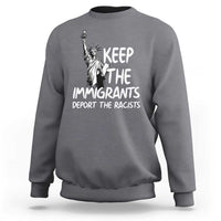 Keep The Immigrants Deport The Racists Sweatshirt Statue Of Liberty Anti Racism