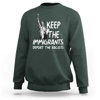 Keep The Immigrants Deport The Racists Sweatshirt Statue Of Liberty Anti Racism